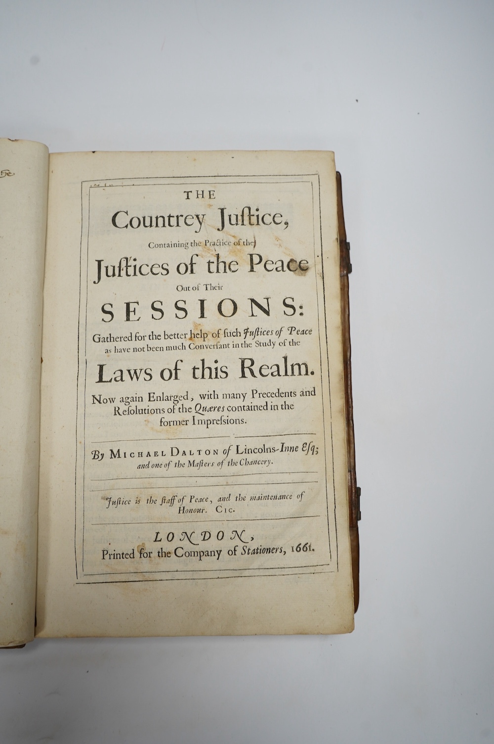 Dalton, Michael - The Countrey Justice, containing the practice of the Justices of the Peace out of their Sessions ... (? 8th edition). Now again enlarged, with many precedents and resolutions of the quaeres contained in